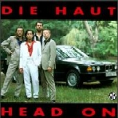 Die Haut - Head On
